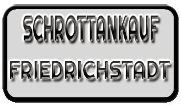 Schrottankauf Friedrichstadt